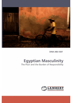 Egyptian Masculinity The Poor and the Burden of Responsibility