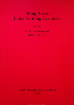 Fitting Rocks Lithic Refitting Examined