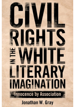 Civil Rights in the White Literary Imagination