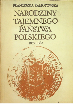 Narodziny tajemnego państwa Polskiego 1859 1862