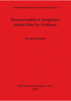 Homosexualité et imaginaire sexuel chez les Aztèques