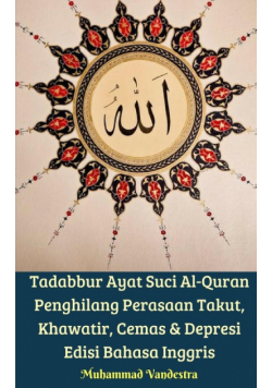 Tadabbur Ayat Suci Al-Quran Penghilang Perasaan Takut, Khawatir, Cemas Dan Depresi Edisi Bahasa Inggris