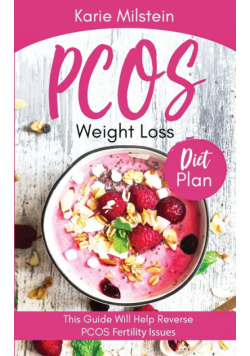 PCOS Weight Loss Diet Plan This Guide Will Help Reverse PCOS Fertility Issues