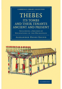 Thebes, Its Tombs and Their Tenants Ancient and Present