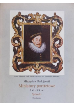 Miniatury portretowe XVI - XX w Sylwetki