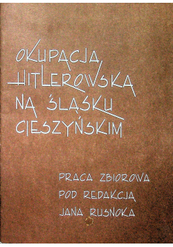 Okupacja Hitlerowska na Śląsku Cieszyńskim