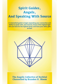 Spirit Guides, Angels, and Speaking With Source