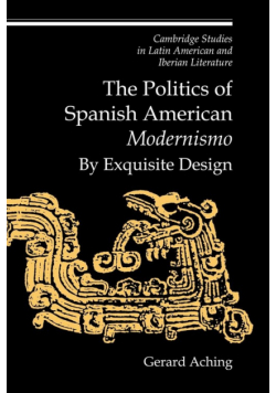 The Politics of Spanish American 'Modernismo'