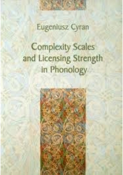 Complexity Scales and Licensing Strength in Phonology