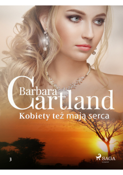 Ponadczasowe historie miłosne Barbary Cartland. Kobiety też mają serca - Ponadczasowe historie miłosne Barbary Cartland (#3)