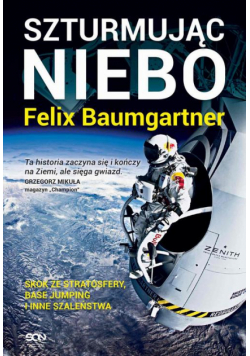 Felix Baumgartner. Szturmując niebo