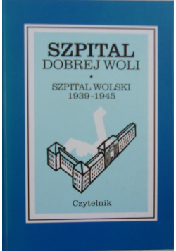 Szpital Dobrej Woli Szpital Wolski 1939-1945