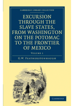 Excursion Through the Slave States, from Washington on the Potomac to the Frontier of Mexico