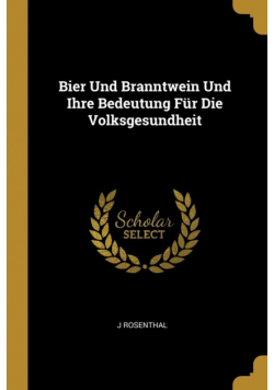 Bier Und Branntwein Und Ihre Bedeutung Für Die Volksgesundheit
