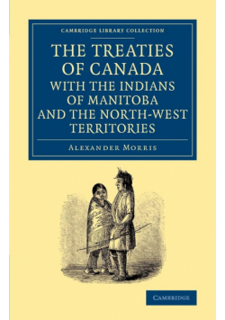 The Treaties of Canada with the Indians of Manitoba and the North-West Territories