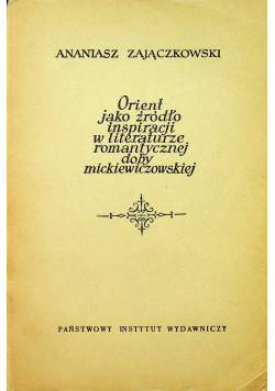 Orient jako źródło inspiracji w literaturze romantycznej doby mickiewiczowskiej