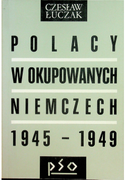 Polacy w okupowanych Niemczech 1945 - 1949 z autografem autora