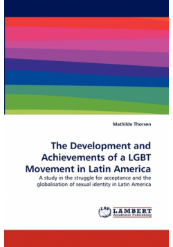 The Development and Achievements of a LGBT Movement in Latin America