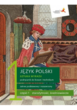 Język Polski LO 1 Sztuka wyrazu Część 1 Podręcznik do liceum i technikum Zakres podstawowy i rozszerzony