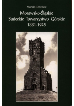 Morawsko-Śląskie Sudeckie Towarzystwo Górskie 1881-1945