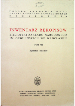 Inwentarz rękopisów Biblioteki Zakładu Narodowego im Ossolińskich we Wrocławiu Tom VII