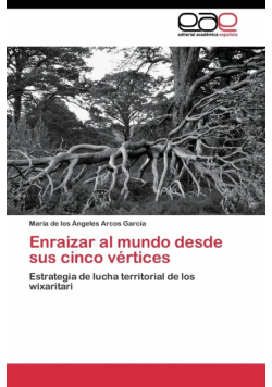 Enraizar al mundo desde sus cinco vértices