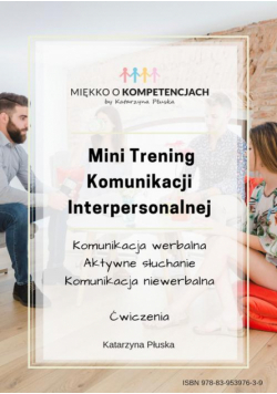 Mini Trening Komunikacji Interpersonalnej. 15 ćwiczeń grupowych z omówieniem