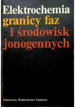 Elektrochemia granicy faz i środowisk jonogennych