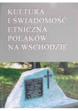 Kultura i świadomość etniczna Polaków na wschodzie