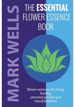 The Essential Flower Essence Book