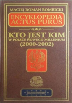 Encyklopedia Actus Purus Kto jest kim w Polsce nowego millenium