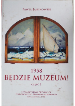1958 Będzie Muzeum Część 2