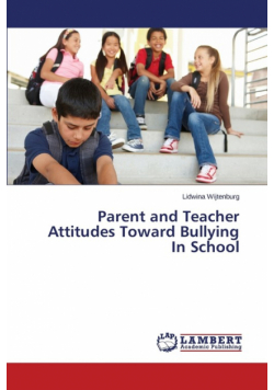Parent and Teacher Attitudes Toward Bullying In School