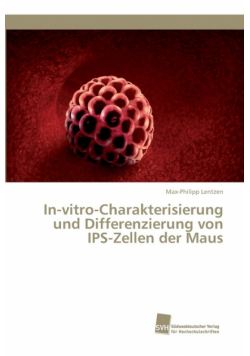 In-vitro-Charakterisierung und Differenzierung von IPS-Zellen der Maus
