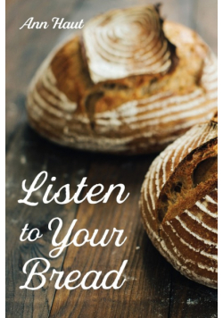 Listen to Your Bread