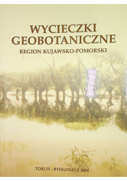 Wycieczki geobotaniczne Region Kujawsko pomorski