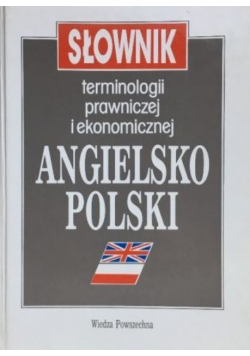 Słownik terminologii prawniczej i ekonomicznej angielsko - polski