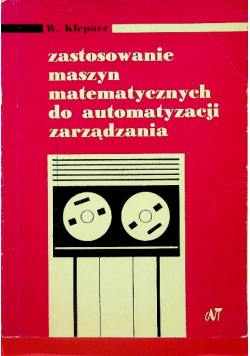 Zastosowanie maszyn matematycznych do automatyzacji zarzadzania