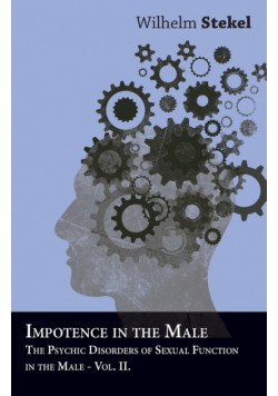 Disorders of the Instincts and the Emotions - The Psychic Disorders of Sexual Functions in the Male - Vol II