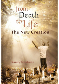 From Death to Life - The New Creation