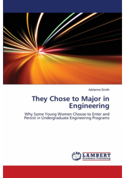 They Chose to Major in Engineering