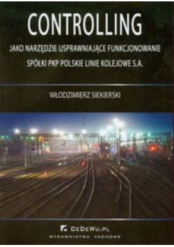 Controlling jako narzędzie usprawniające spółki PKP Polskie linie kolejowe S A