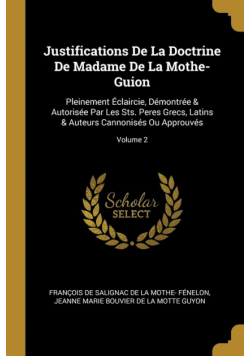 Justifications De La Doctrine De Madame De La Mothe-Guion