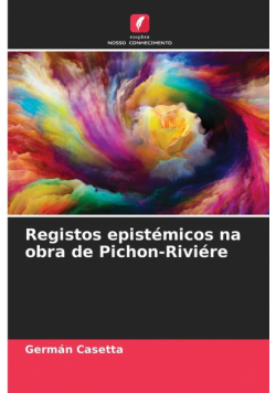 Registos epistémicos na obra de Pichon-Riviére