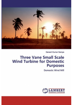 Three Vane Small Scale Wind Turbine for Domestic Purposes