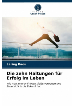 Die zehn Haltungen für Erfolg im Leben