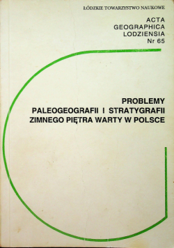 Problemy Paleogeografii i Stratygrafii Zimnego Piętra Warty w Polsce