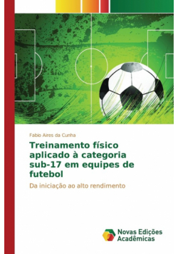 Treinamento físico aplicado à categoria sub-17 em equipes de futebol