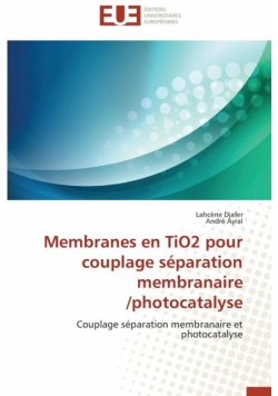 Membranes en tio2 pour couplage séparation membranaire /photocatalyse