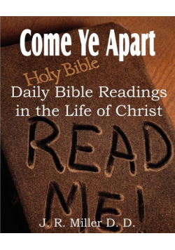 Come Ye Apart, Daily Bible Readings in the Life of Christ